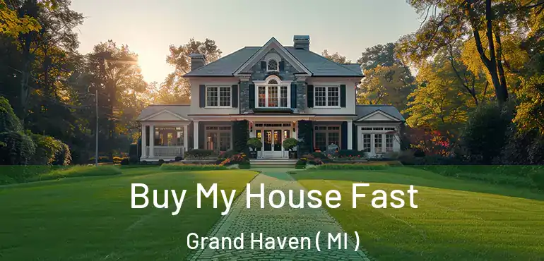  Buy My House Fast Grand Haven ( MI )