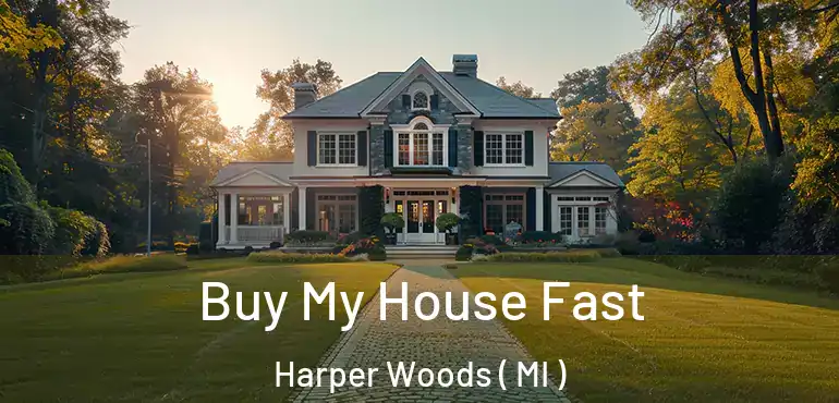  Buy My House Fast Harper Woods ( MI )