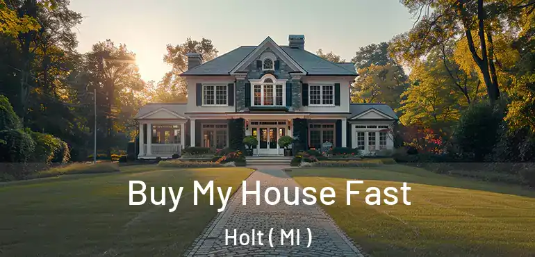  Buy My House Fast Holt ( MI )