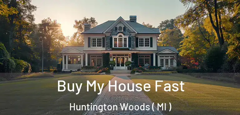  Buy My House Fast Huntington Woods ( MI )
