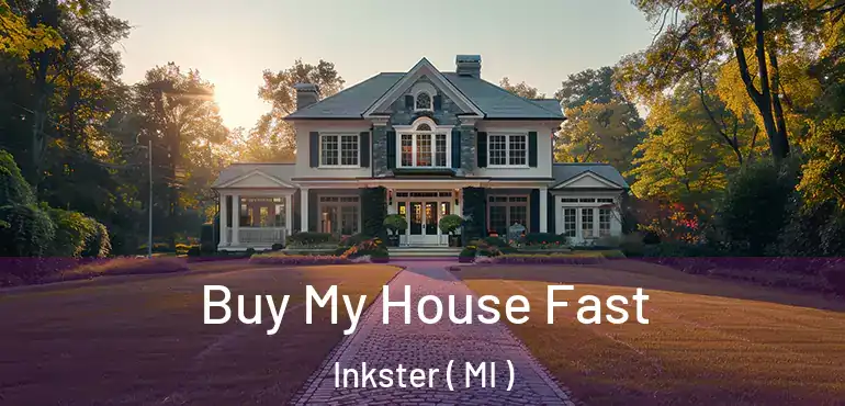  Buy My House Fast Inkster ( MI )