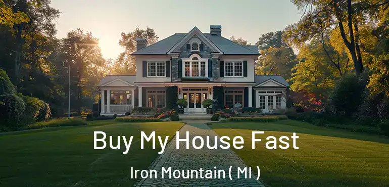 Buy My House Fast Iron Mountain ( MI )