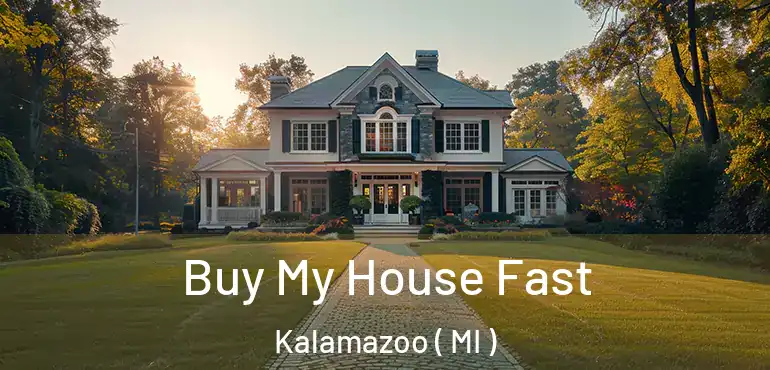  Buy My House Fast Kalamazoo ( MI )