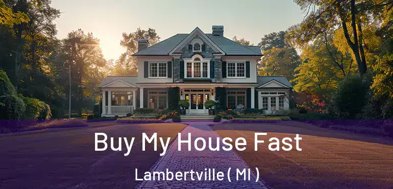  Buy My House Fast Lambertville ( MI )