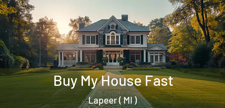  Buy My House Fast Lapeer ( MI )