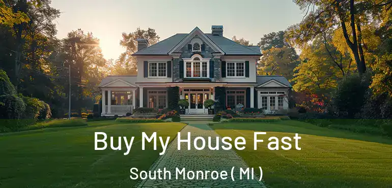  Buy My House Fast South Monroe ( MI )