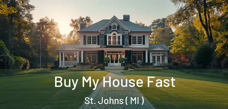  Buy My House Fast St. Johns ( MI )