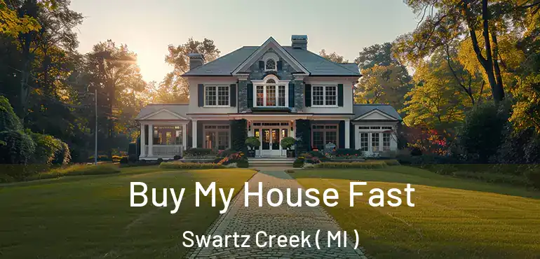  Buy My House Fast Swartz Creek ( MI )