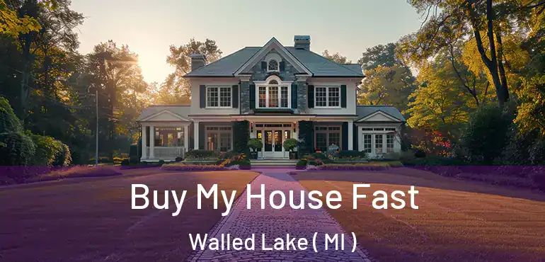  Buy My House Fast Walled Lake ( MI )