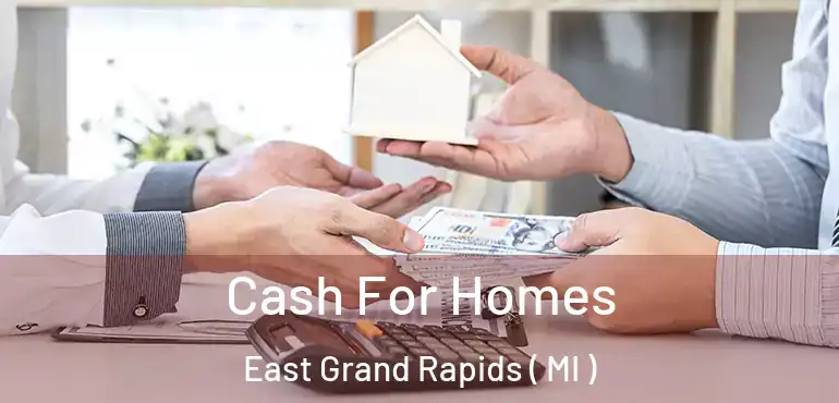  Cash For Homes East Grand Rapids ( MI )
