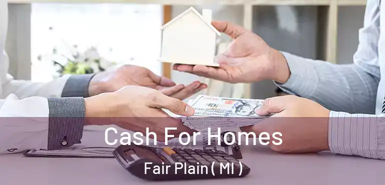  Cash For Homes Fair Plain ( MI )