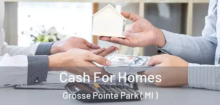  Cash For Homes Grosse Pointe Park ( MI )