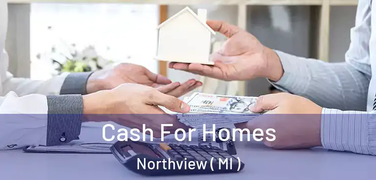  Cash For Homes Northview ( MI )