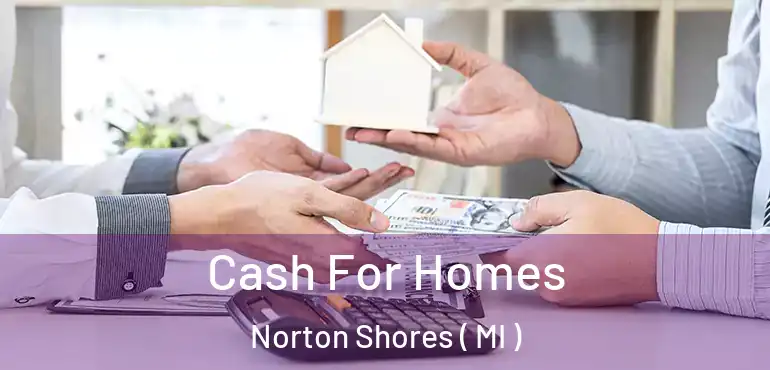  Cash For Homes Norton Shores ( MI )