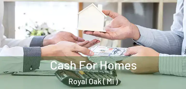  Cash For Homes Royal Oak ( MI )