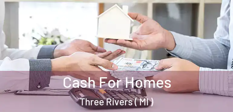  Cash For Homes Three Rivers ( MI )