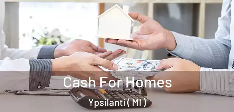  Cash For Homes Ypsilanti ( MI )