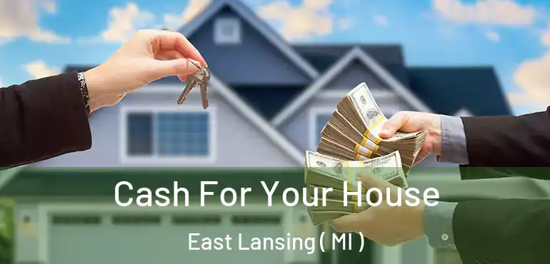  Cash For Your House East Lansing ( MI )