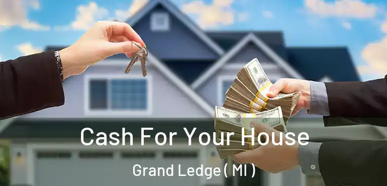  Cash For Your House Grand Ledge ( MI )