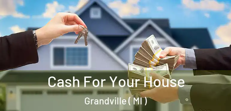  Cash For Your House Grandville ( MI )