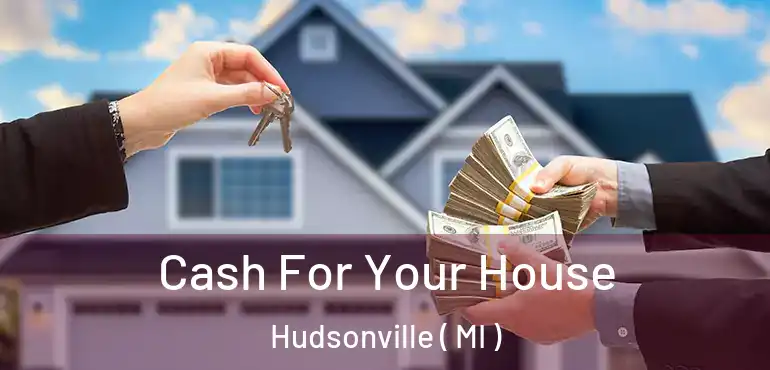  Cash For Your House Hudsonville ( MI )