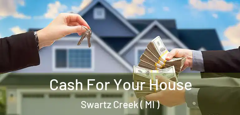  Cash For Your House Swartz Creek ( MI )
