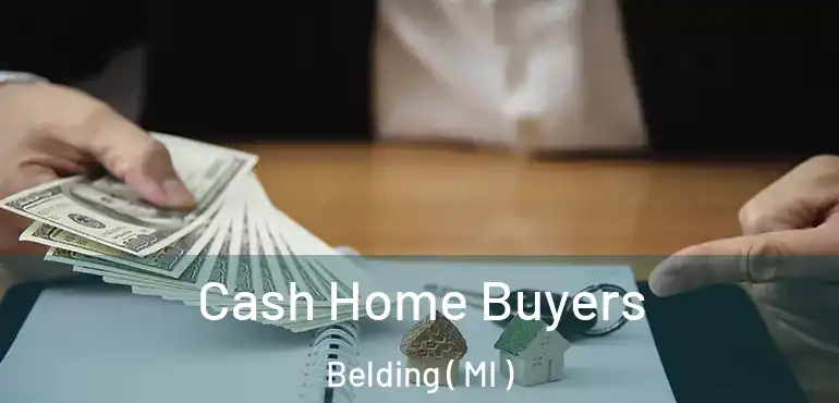  Cash Home Buyers Belding ( MI )