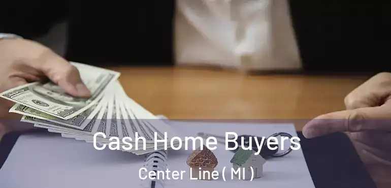  Cash Home Buyers Center Line ( MI )