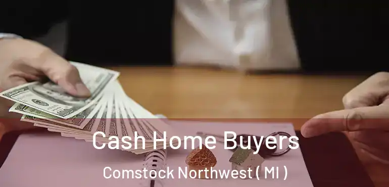  Cash Home Buyers Comstock Northwest ( MI )