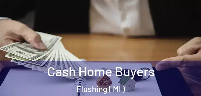  Cash Home Buyers Flushing ( MI )