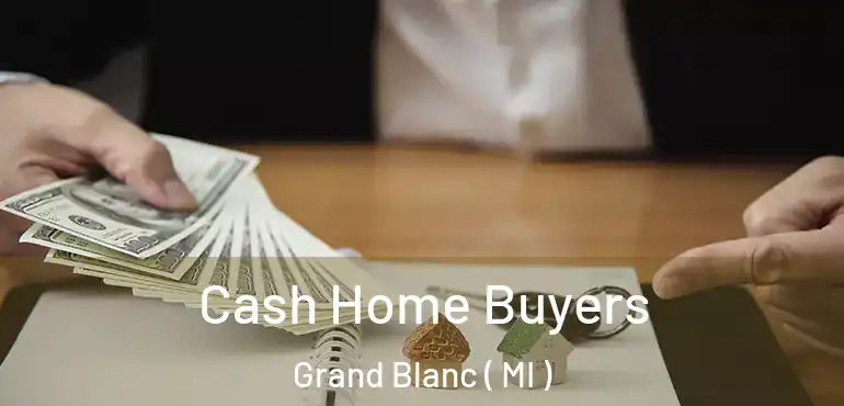  Cash Home Buyers Grand Blanc ( MI )