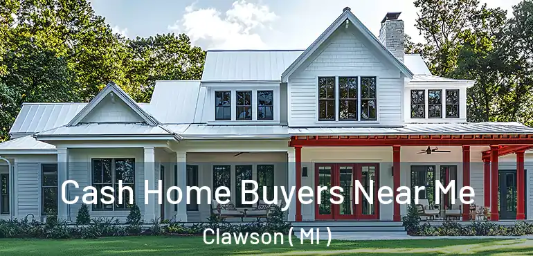  Cash Home Buyers Near Me Clawson ( MI )