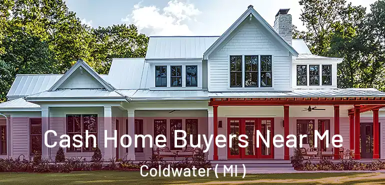  Cash Home Buyers Near Me Coldwater ( MI )