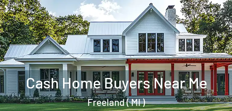  Cash Home Buyers Near Me Freeland ( MI )