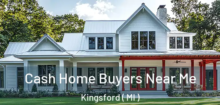  Cash Home Buyers Near Me Kingsford ( MI )
