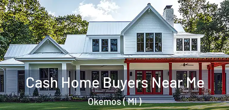  Cash Home Buyers Near Me Okemos ( MI )