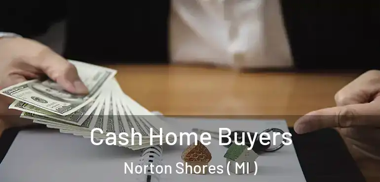  Cash Home Buyers Norton Shores ( MI )