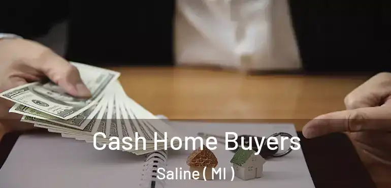 Cash Home Buyers Saline ( MI )