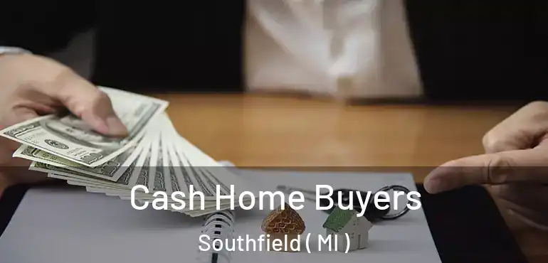  Cash Home Buyers Southfield ( MI )