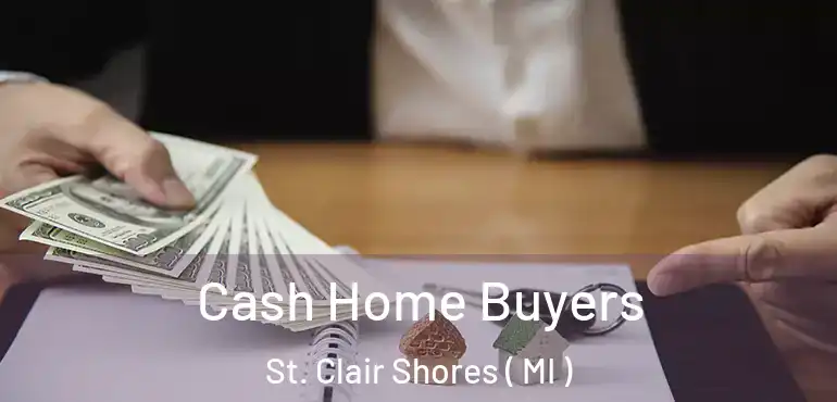  Cash Home Buyers St. Clair Shores ( MI )