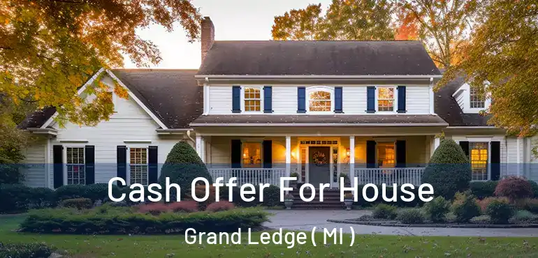  Cash Offer For House Grand Ledge ( MI )