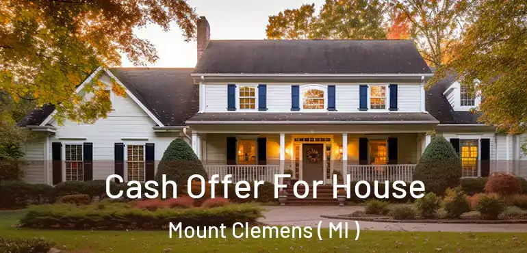 Cash Offer For House Mount Clemens ( MI )