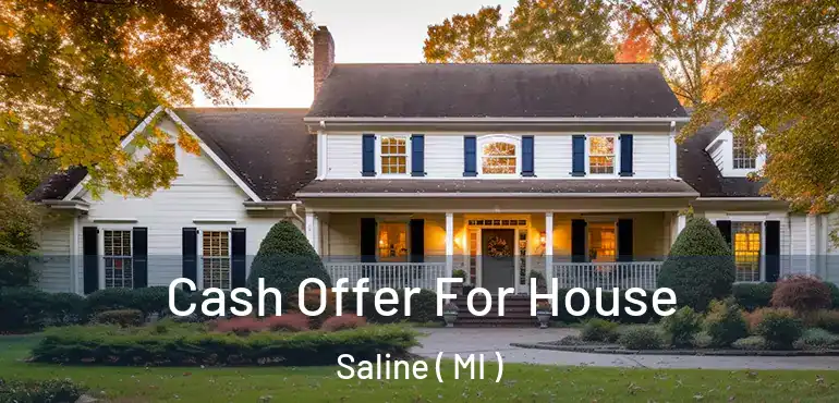  Cash Offer For House Saline ( MI )