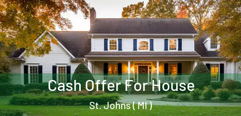  Cash Offer For House St. Johns ( MI )