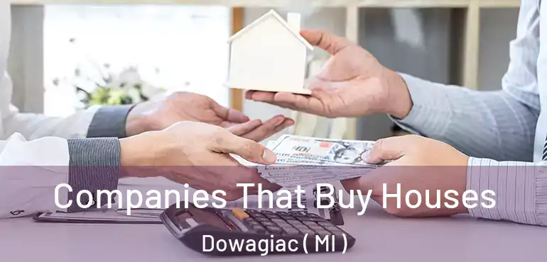  Companies That Buy Houses Dowagiac ( MI )