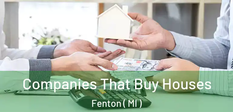  Companies That Buy Houses Fenton ( MI )