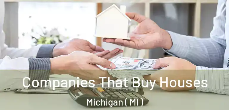  Companies That Buy Houses Michigan ( MI )