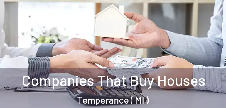  Companies That Buy Houses Temperance ( MI )