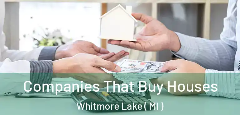  Companies That Buy Houses Whitmore Lake ( MI )