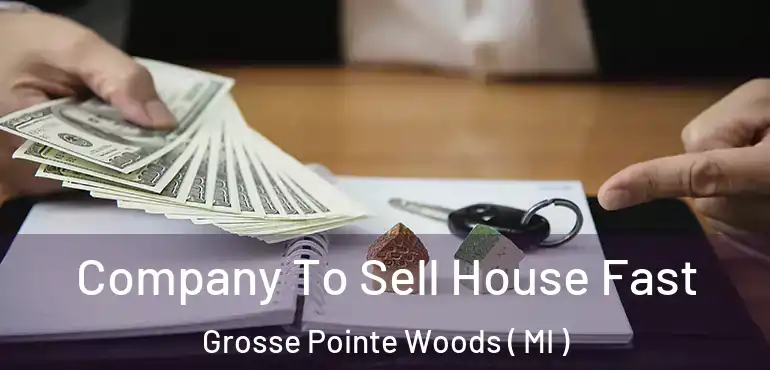  Company To Sell House Fast Grosse Pointe Woods ( MI )